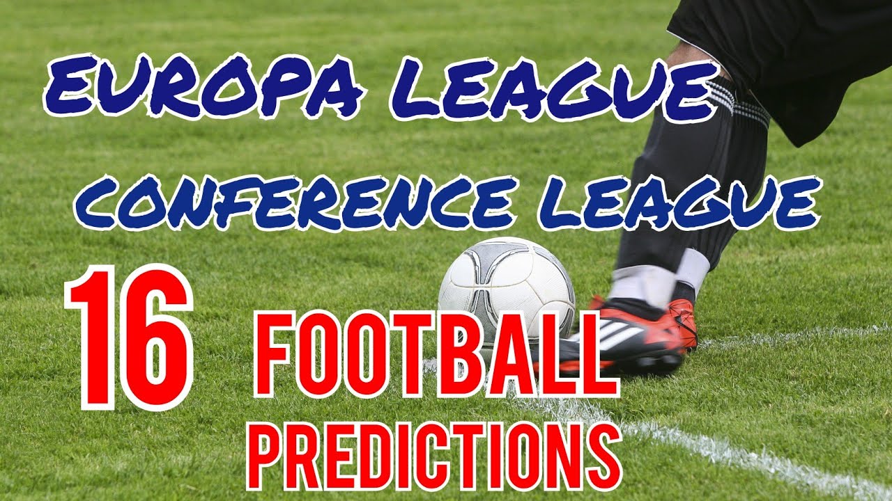 EUROPA / CONFERENCE LEAGUE FOOTBALL PREDICTIONS TODAY - THURSDAY 08/09 ...