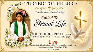 FUNERAL SERVICE OF FR. TERRIE PINTO, MSFS || LIVE || 20TH MAY || 03.30 PM || ST THOMAS CHURCH ALDONA