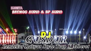 VIRAL DJ GUSDUR PENDEKAR RAKYAT STYLE TRAP X MBEROT MIDLE NROTOK BASS BLAYER