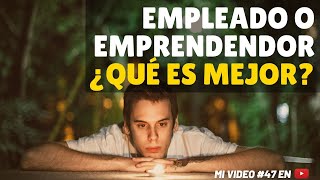 Ser empleado o emprendedor ¿Qué es mejor?