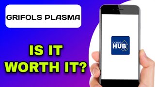 GRIFOLS PLASMA APP EXPLAINED - IS IT WORTH IT?