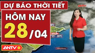 Dự báo thời tiết hôm nay 28/4:Nắng nóng cực gay gắt bao trùm cả nước, xác lập kỷ lục nhiệt độ | ANTV