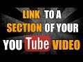 How To Link To A Specific Section Of Your YouTube Video