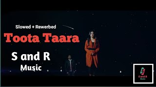 Toota Taara | New sad song 2021 | Slowed + Rewerbed song | S and R Musics