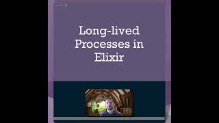 Long-lived Processes in Elixir