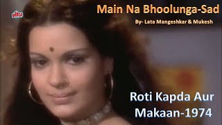 Main Na Bhoolunga - Sad | Roti Kapda Aur Makaan | Mukesh | Lata M | Zeenat Aman | Manoj Kumar