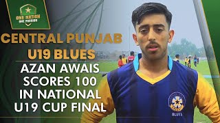 Central Punjab U19 Blues Azan Awais Scores 100 in National U19 Cup Final | PCB | MA2L