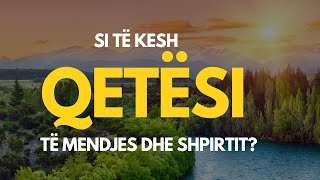 Si të kesh qetësi të mendjes dhe të shpirtit?