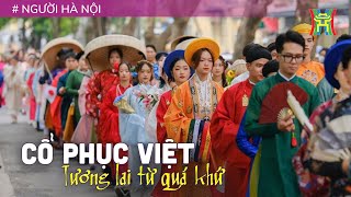 Cổ phục Việt: Tương lai từ quá khứ | Người Hà Nội