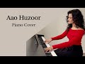 Shubhashree - Aao Huzoor | Piano Cover