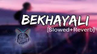 Bekhyali [ Slowed Reverb ] | Bekhyali Mein Bhi Tera Hi Khayal Aaye Song | Bekhayali Lyrics