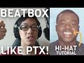 Beatbox like Pentatonix! - Hi-hat Tutorial | Vocal Percussion Tips #3