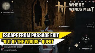 How to Escape From Passage Exit "Out of the Woods" Where Winds Meet Quick Guide
