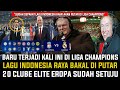 LAGU KEBANGSAAN INDONESIA JADI TARGET LIGA CHAMPIONS ❗20 CLUBE ELITE EROPA SUDAH SETUJU ❗