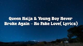 Queen Naija & Young Boy Never Broke Again- No Fake Love ( Lyrics)
