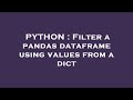 PYTHON : Filter a pandas dataframe using values from a dict