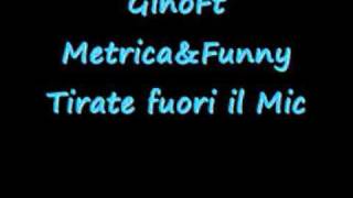 GinoFeat Metrica\u0026FunnySmile-Tirate fuori il Mic