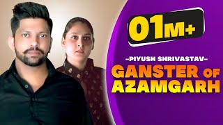 Ganster Of Azamgarh | Official Video | Antra Singh Priyanka & Piyush Shrivastav | New Bhojpuri Song