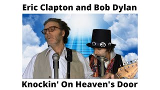 Eric Clapton and Bob Dylan - Knockin On Heavens Door