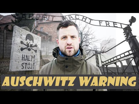 A warning to those who visit Auschwitz