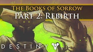 Destiny Lore - Oryx: The Books of Sorrow Part 2 - Rebirth