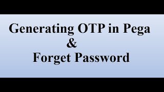 Forget Password in Pega || Generate OTP in Pega  #pega #otp #passwordchange #forget_password