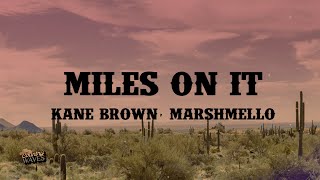 Kane Brown - Miles On It (Lyrics) ft. Marshmello