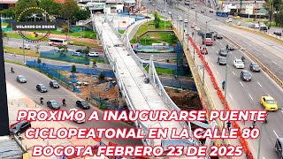 PROXIMO A INAUGURARSE PUENTE CICLOPEATONAL CALLE 80 - BOGOTA FEB 23 DE 2025