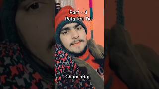 Pata Kal Da || ChannRaj || Part - 3 || Latest Punjabi Song #ytshorts #ytviral #shortfeed #channraj