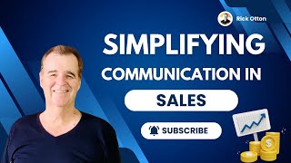 Decoding the Deal: Simplifying Communication in Sales | Rick Otton