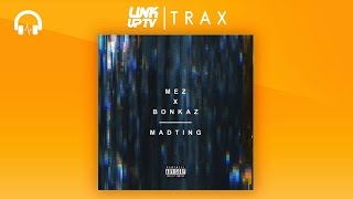 Mez X Bonkaz - MadTing (Prod. Jammz) | Link Up TV TRAX