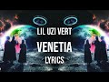 Lil Uzi Vert - Venetia (Lyrics)