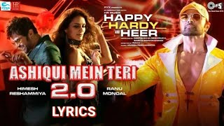 Ashiqui Mein Teri 2.0 - Lyrics | Happy Hardy And Heer | Himesh Reshammiya, RanuMondal | Sonia | 2019