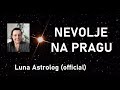 NEVOLJE NA PRAGU - Mars opozicija Pluton - Luna Astrolog (official video)