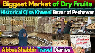 Exploring the Riches |Peshawar's Qissa Khwani Bazar \u0026 Biggest Dry Fruit Market | Abbas Shabbir Diary