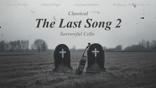 No Ads! Classical Cello - The Last Song 2- Classical Music Gems -Música clásica-古典音樂 -클래식 음악