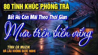 80 Tình Khúc Phòng Trà Hay Nhất Hiện Nay ➤Nhạc Vàng Chọn Lọc Toàn Bài Hay CỰC ÊM TAI NGHE LÀ ĐẮM SAY