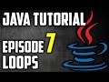 Java Tutorial For Beginners Episode 7: Loops