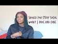 Should you study social work?! | Pros and Cons