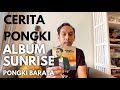 CERITA PONGKI EPISODE : ALBUM SUNRISE  (2011)- PONGKI BARATA