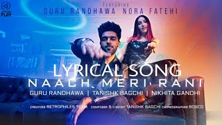 Nach Meri Rani(Lyrics) | Guru Randhawa | Nikhita Gandhi | Tanishk Bagchi | Lyrical Song
