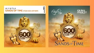 Aly \u0026 Fila - Sands Of Time (FSOE 600 Anthem)