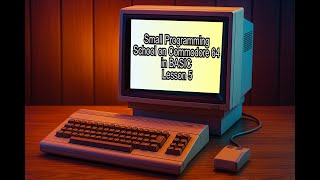 Small Programming School on Commodore 64 in BASIC - Lesson 5