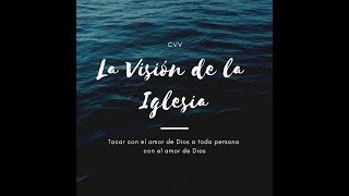 La Visión de la Iglesia