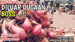 DILUAR DUGAAN BOSS...!!! HARGA BAWANG MERAH HARI INI 26/11/2024 DIPASAR PROBOLINGGO