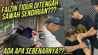 Aneh !! KENAPA FAIZIN MAU TIDUR DITENGAH SAWA ??