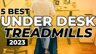 Top 5 Best Under Desk Treadmills In 2023