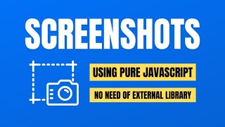 How to Take Simple Screenshot in Vanilla JavaScript Free source code