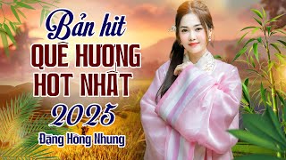 LK Trữ Tình Quê Hương Hay Nhất - Đặng Hồng Nhung | Neo Đậu Bến Quê | Đặng Hồng Nhung Mới Nhất 2025