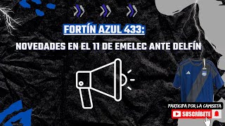 FortÍn Azul 433: Novedades en el 11 de EMELEC ante Delfín, comenta en vivo por premios.